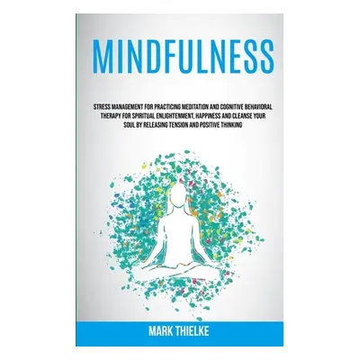 "Mindfulness: Stress Management for Practicing Meditation and Cognitive Behavioral Therapy for S