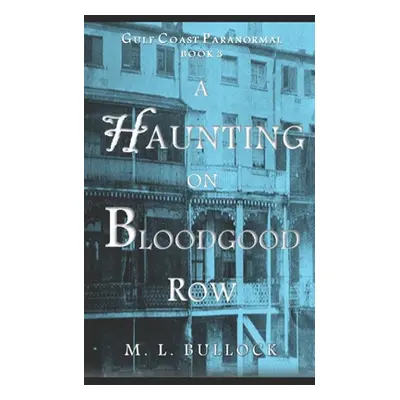 "A Haunting on Bloodgood Row" - "" ("Bullock M. L.")(Paperback)