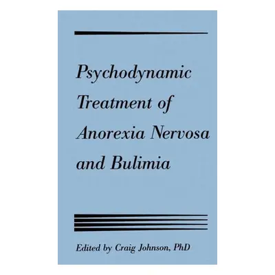 "Psychodynamic Treatment of Anorexia Nervosa and Bulimia" - "" ("Johnson Craig L.")(Pevná vazba)