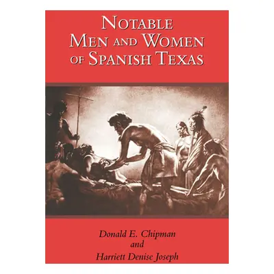 "Notable Men and Women of Spanish Texas" - "" ("Chipman Donald E.")(Paperback)