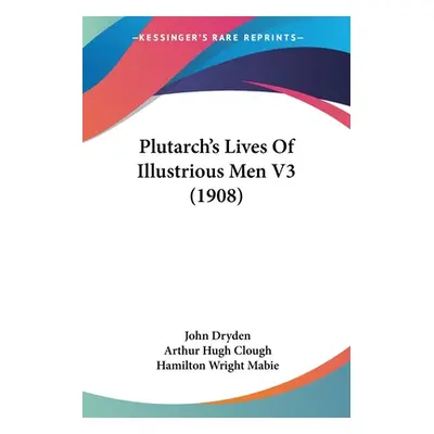 "Plutarch's Lives Of Illustrious Men V3 (1908)" - "" ("Dryden John")(Paperback)