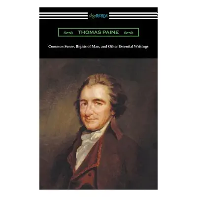 "Common Sense, Rights of Man, and Other Essential Writings of Thomas Paine" - "" ("Paine Thomas"