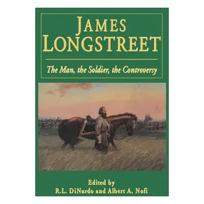 "James Longstreet: The Man, the Soldier, the Controversy" - "" ("Di Nardo Richard L.")(Pevná vaz