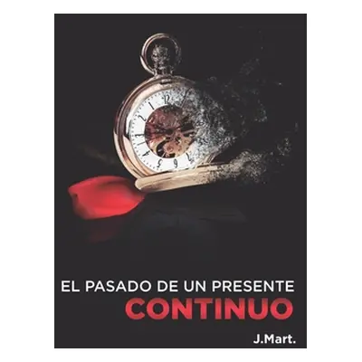 "El pasado de un presente continuo" - "" ("Martnez Juan")(Paperback)