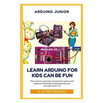 "Arduino Junior: Learn Arduino For Kids can be Fun" - "" ("Sukar Kamalvilla")(Paperback)