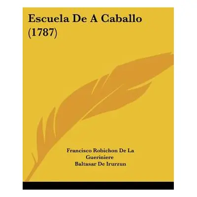 "Escuela De A Caballo (1787)" - "" ("Gueriniere Francisco Robichon De La")(Paperback)