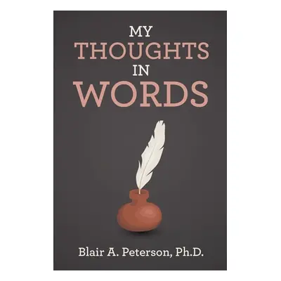 "My Thoughts In Words" - "" ("Peterson Blair A.")(Paperback)