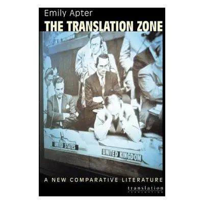 "The Translation Zone: A New Comparative Literature" - "" ("Apter Emily")(Paperback)