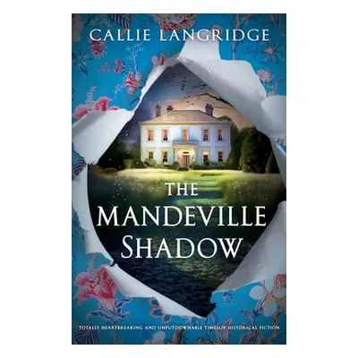 "The Mandeville Shadow: Totally heartbreaking and unputdownable timeslip historical fiction" - "