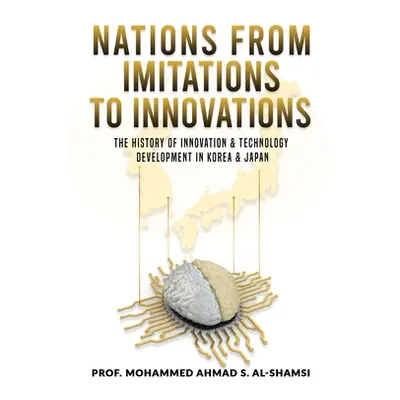 "Nations from Imitations to Innovations: The history of innovation & technology Development in K