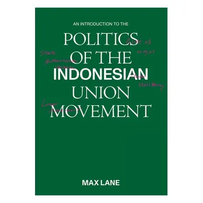 "An Introduction to the Politics of the Indonesian Union Movement" - "" ("Lane Maxwell")(Paperba