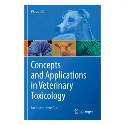 "Concepts and Applications in Veterinary Toxicology: An Interactive Guide" - "" ("Gupta Pk")(Pap