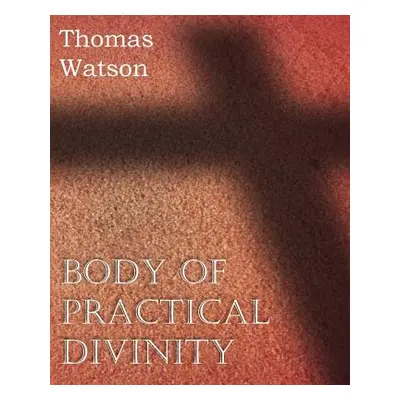 "Body of Practical Divinity" - "" ("Watson Thomas")(Paperback)