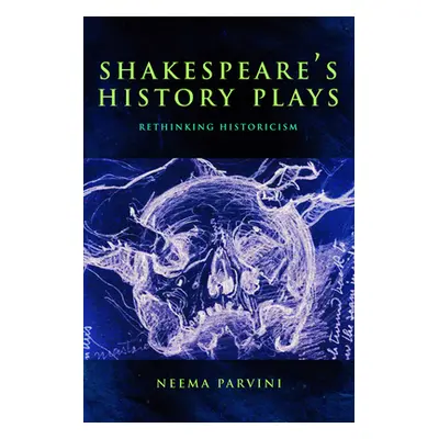 "Shakespeare's History Plays: Rethinking Historicism" - "" ("Parvini Neema")(Pevná vazba)