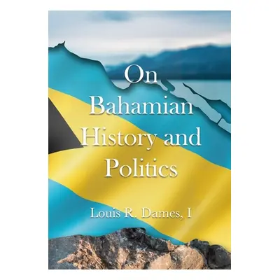 "On Bahamian History & Politics" - "" ("Dames I. Louis Roscoe")(Paperback)