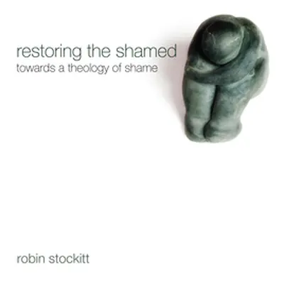 "Restoring the Shamed" - "" ("Stockitt Robin")(Pevná vazba)