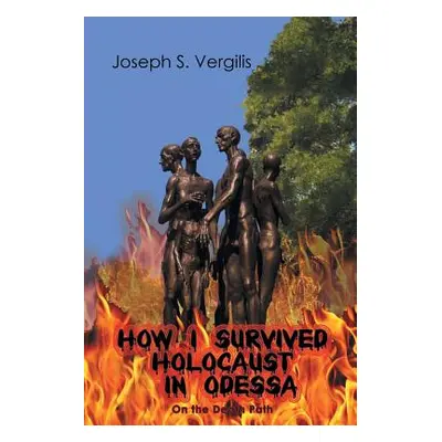 "How I Survived Holocaust in Odessa (On the Death Path)" - "" ("Vergilis Joseph S.")(Paperback)