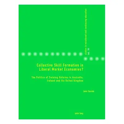 "Collective Skill Formation in Liberal Market Economies?: The Politics of Training Reforms in Au