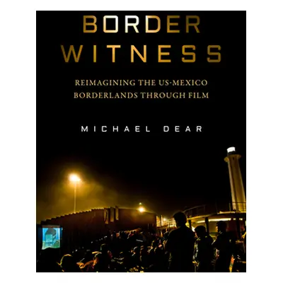 "Border Witness: Reimagining the Us-Mexico Borderlands Through Film" - "" ("Dear Michael")(Pevná