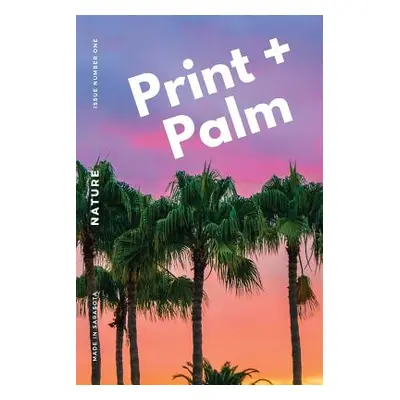 "Print + Palm, Volume 1: Nature" - "" ("Bookstore1sarasota")(Paperback)