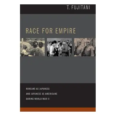 "Race for Empire: Koreans as Japanese and Japanese as Americans During World War II Volume 7" - 