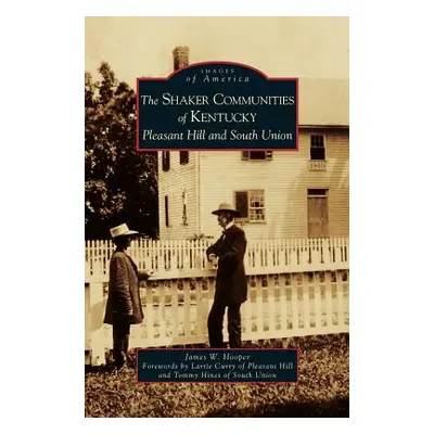 "Shaker Communities of Kentucky: Pleasant Hill and South Union" - "" ("Hooper James W.")(Pevná v