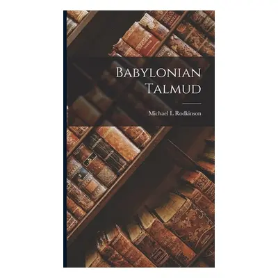 "Babylonian Talmud" - "" ("Rodkinson Michael L.")(Pevná vazba)