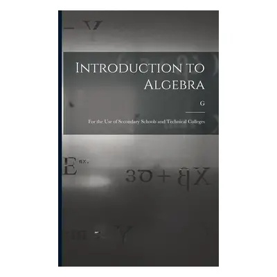 "Introduction to Algebra: For the use of Secondary Schools and Technical Colleges" - "" ("Chryst