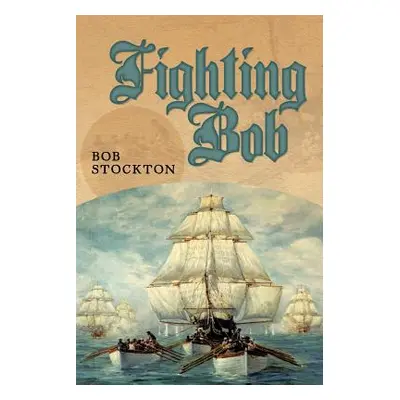 "Fighting Bob" - "" ("Stockton Bob")(Paperback)