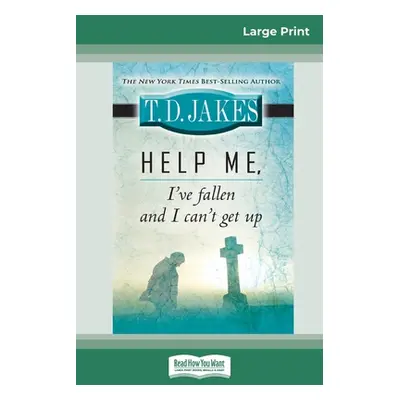 "Help Me, I've Fallen And I Can't Get Up (16pt Large Print Edition)" - "" ("Jakes T. D.")(Paperb