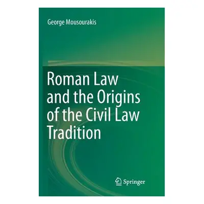 "Roman Law and the Origins of the Civil Law Tradition" - "" ("Mousourakis George")(Paperback)