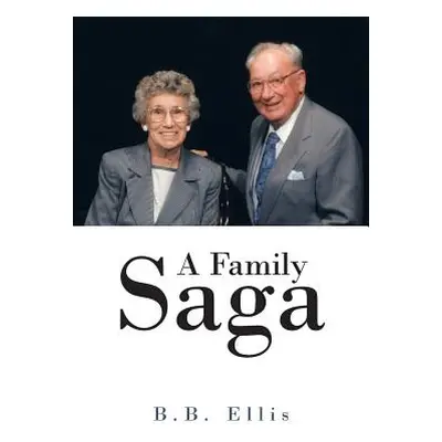 "A Family Saga" - "" ("B. B. Ellis")(Paperback)