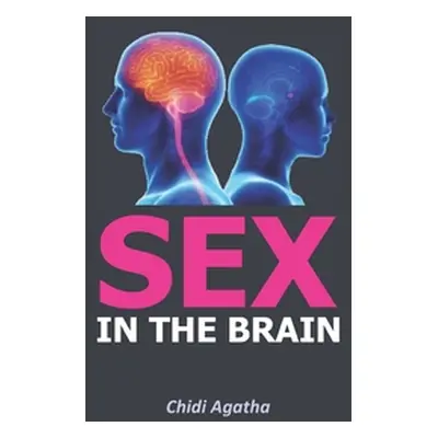 "Sex in the Brain" - "" ("Chidi Agatha")(Paperback)