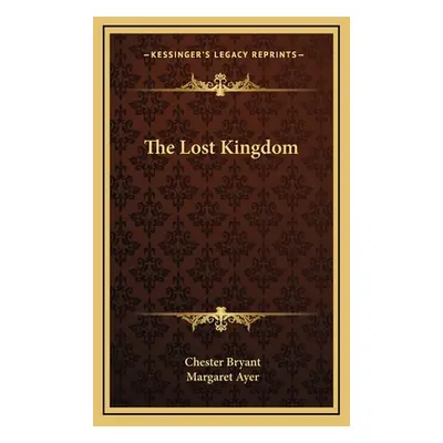 "The Lost Kingdom" - "" ("Bryant Chester")(Pevná vazba)