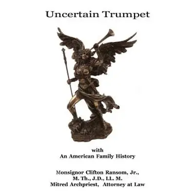 "Uncertain Trumpet" - "" ("Ransom Clifton Jr.")(Paperback)