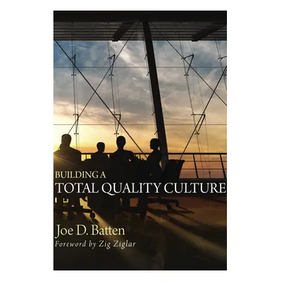 "Building a Total Quality Culture" - "" ("Batten Joe D.")(Paperback)