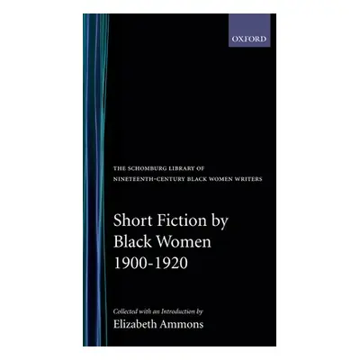 "Short Fiction by Black Women, 1900-1920" - "" ("Ammons Elizabeth")(Pevná vazba)