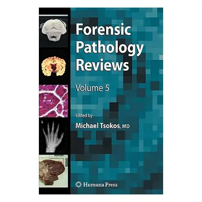 "Forensic Pathology Reviews 5" - "" ("Tsokos Michael")(Pevná vazba)