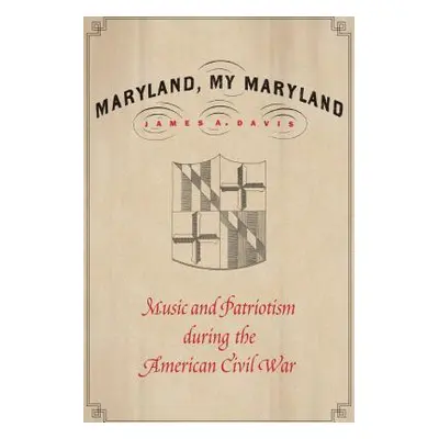 "Maryland, My Maryland: Music and Patriotism During the American Civil War" - "" ("Davis James a