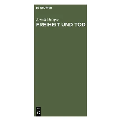 "Freiheit und Tod" - "" ("Metzger Arnold")(Pevná vazba)