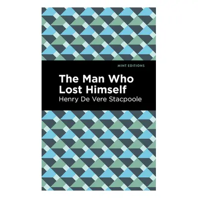 "The Man Who Lost Himself" - "" ("Stacpoole Henry De Vere")(Paperback)