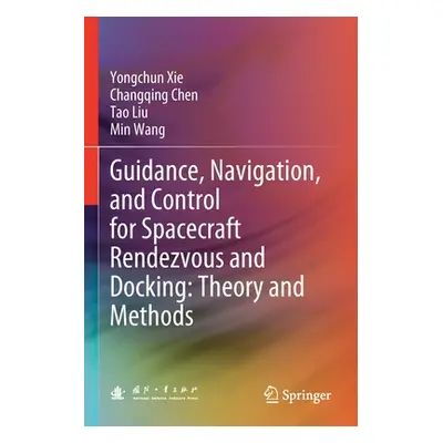 "Guidance, Navigation, and Control for Spacecraft Rendezvous and Docking: Theory and Methods" - 