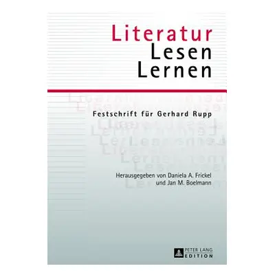 "Literatur - Lesen - Lernen: Festschrift fuer Gerhard Rupp" - "" ("Frickel Daniela A.")(Pevná va