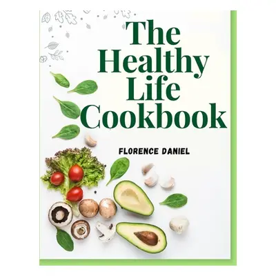 "The Healthy Life Cookbook" - "" ("Florence Daniel")(Paperback)