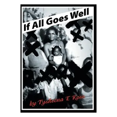 "If All Goes Well" - "" ("Ross Tysheena E.")(Paperback)