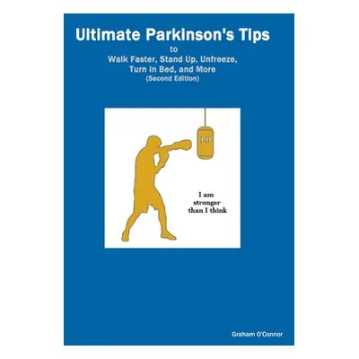 "Ultimate Parkinson's Tips to Walk Faster, Stand Up, Unfreeze, Turn in Bed, and More" - "" ("O'C