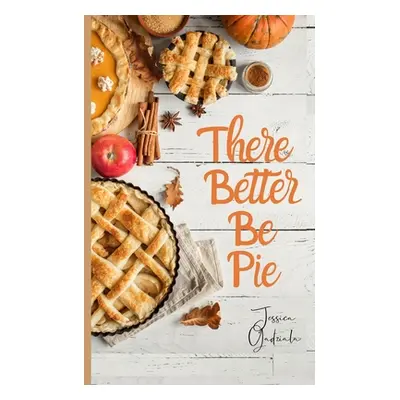 "There Better Be Pie" - "" ("Gadziala Jessica")(Paperback)