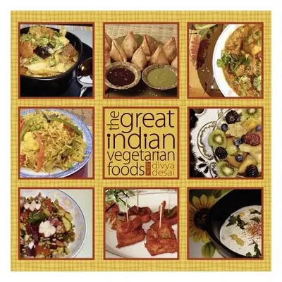 "The Great Indian Vegetarian Foods" - "" ("Desai Divya")(Paperback)