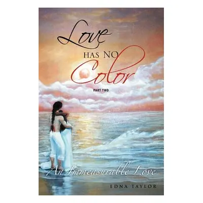 "Love Has No Color: An Immeasurable Love" - "" ("Taylor Edna")(Paperback)