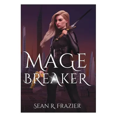 "Mage Breaker" - "" ("Frazier Sean R.")(Pevná vazba)